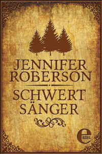 Jennifer Roberson - Schwertsänger [Roberson, Jennifer] — Jennifer Roberson - Schwertsänger