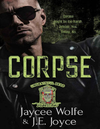 Jaycee Wolfe & J.E. Joyce — Corpse: Ungrateful Dead MC Book One