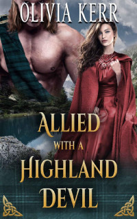 Olivia Kerr — Allied With a Highland Devil: A Steamy Scottish Medieval Historical Romance (Highlands’ Partners in Crime)