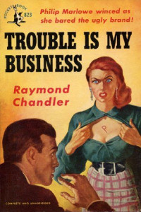 Raymond Chandler — Trouble Is My Business (Philip Marlowe, #08)