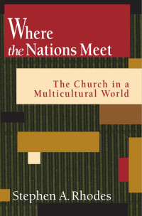 Stephen A. Rhodes — Where the Nations Meet