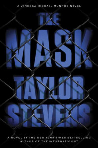 Taylor Stevens — The Mask (Book VI - The Vanessa Michael Munroe Series)