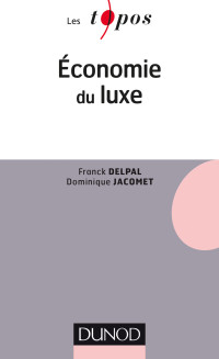 Franck Delpal & Dominique Jacomet — Economie du luxe