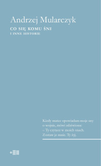 Andrzej Mularczyk — Co się komu śni. I inne historie