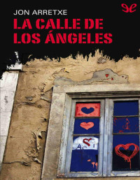 Jon Arretxe Pérez [Arretxe Pérez, Jon] — La calle de los ángeles