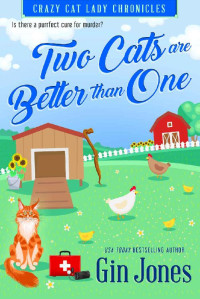 Gin Jones — Two Cats Are Better Than One (Crazy Cat Lady Chronicles Book 2)