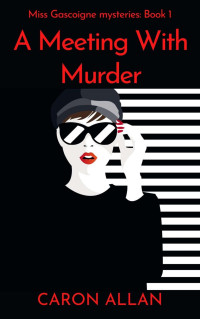 Caron Allan — A Meeting With Murder (Miss Gascoigne Mystery 1)