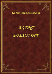 Laskowski, Kazimierz — AGENT POLICYJNY