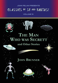 John Brunner — The Man Who Was Secrett and Other Stories