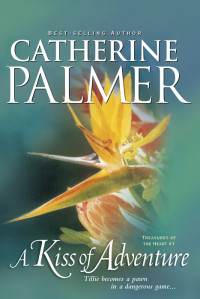 Palmer, Catherine — A Kiss of Adventure