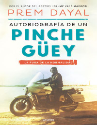 Prem Dayal — Autobiografía de un pinche güey