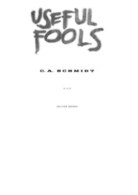 C.A. Schmidt — Useful Fools