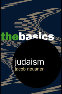 Jacob Neusner — Judaism: The Basics