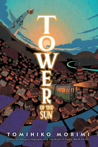 Tomihiko Morimi, Stephen Kohler (translation) — Tower of the Sun (Taiyou No Tou)
