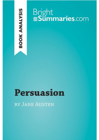 Bright Summaries — Persuasion by Jane Austen (Book Analysis): Detailed Summary, Analysis and Reading Guide (BrightSummaries.com)