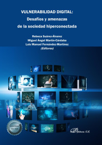 Surez-lvarez, Rebeca;Martn-Crdaba, Miguel ngel;Fernndez-Martnez, Luis Manuel; — Vulnerabilidad Digital: Desafíos y amenazas de la sociedad hiperconectada