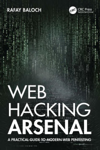 Rafay Baloch — Web Hacking Arsenal : A Practical Guide to Modern Web Pentesting