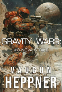 Vaughn Heppner — Gravity Wars: Nova Strike