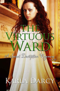 Darcy, Karla — The Virtuous Ward (Sweet Deception Regency #5)