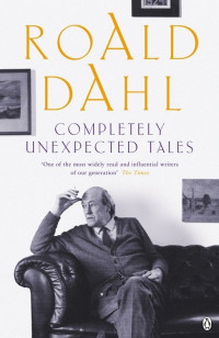 Roald Dahl — Completely Unexpected Tales