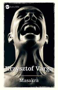 Krzysztof Varga — Masakra