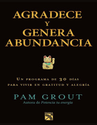 Pam Grout — Agradece Y Genera Abundancia