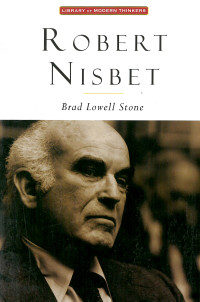 Brad Lowell Stone — Robert Nisbet: Communitarian Traditionalist