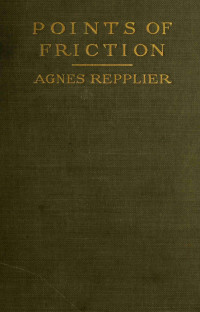 Agnes Repplier — Points of friction