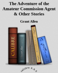 Allen, Grant — The Adventure of the Amateur Commission Agent