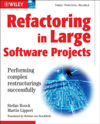 Martin Lippert & Stephen Roock — Refactoring in Large Software Projects