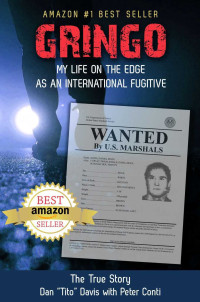 Dan "tito" Davis & Peter Conti [Davis, Dan "tito" & Conti, Peter] — Gringo: Living on the Edge as an International Fugitive