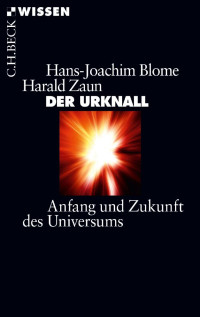 Blome, Hans-Joachim & Zaun, Harald — Der Urknall: Anfang und Zukunft des Universums