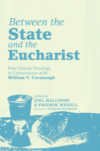 Joel Halldorf;Fredrik Wenell; & Fredrik Wenell (ed) — Between the State and the Eucharist