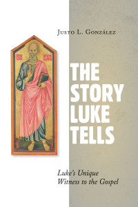 Justo L. Gonzalez — The Story Luke Tells