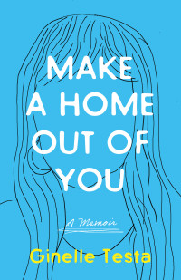 Ginelle Testa — Make a Home Out of You