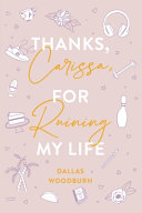 Dallas Woodburn — Thanks, Carissa, for Ruining My Life