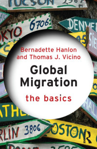 Bernadette Hanlon;Thomas J. Vicino; — Global Migration: The Basics