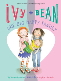 Annie Barrows — Ivy & Bean One Big Happy Family