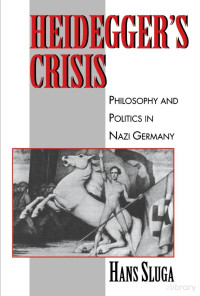 Heidegger's Crisis [Philosophy And Politics In Nazi Germany] — Heidegger's Crisis [Philosophy And Politics In Nazi Germany]