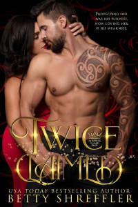 Betty Shreffler — Twice Claimed: (Crowned and Claimed Series, Book 2)