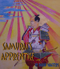 David Walters — Samurai's Apprentice (The Samurai Trilogy)