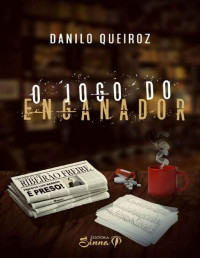 Danilo Queiroz [Queiroz , Danilo] — O Jogo do Enganador