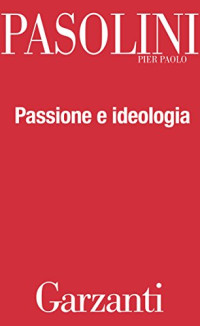 Pier Paolo Pasolini — Passione e ideologia