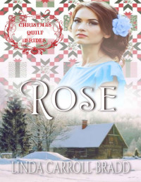 Carroll-Bradd, Linda — Rose: Christmas Quilt Brides book 11