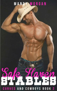 Mandy Morgan — Safe Haven Stables (Curves And Cowboys Book 2)