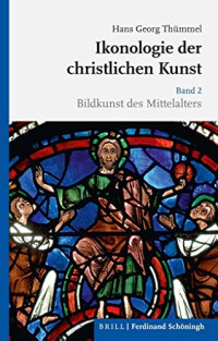 Hans Georg Thümmel — Ikonologie der christlichen Kunst. Bildkunst des Mittelalters. Band 2