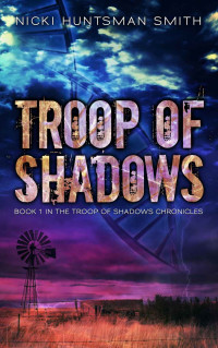 Nicki Huntsman Smith — Troop of Shadows
