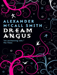Alexander McCall Smith — Dream Angus: The Celtic God of Dreams
