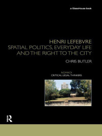 Butler, Chris — Henri Lefebvre: Spatial Politics, Everyday Life and the Right to the City (Nomikoi Critical Legal Thinkers)