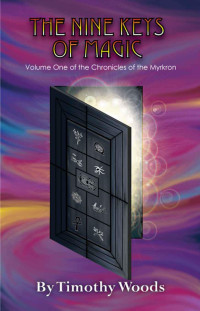 Timothy Woods — The Chronicles of the Myrkron: Book 01 - The Nine Keys of Magic